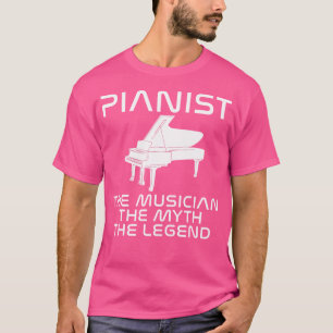 Pianist De Muzikant De Mythe De Legende Piano T-shirt
