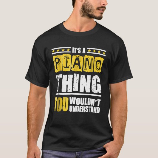 Pianist Piano Thing Shirt met Gezegde (Voorkant)