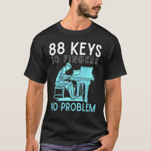 Piano 88 Sleutels 10 Vingers 2 Handen 0 Probleem T-shirt