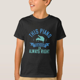 Piano - de pianoleraar heeft altijd gelijk t-shirt