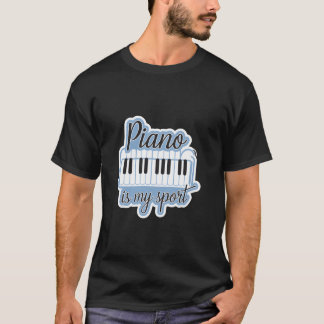 Piano Is My Sport funny T-shirt