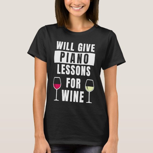 Piano Lessons For Wine Music Pianist  Piano Teache T-shirt (Voorkant)