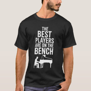 Piano Leven De Beste Spelers zitten Op De Bank Spr T-shirt