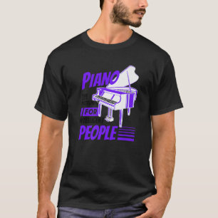 Piano Pianist Music Keyboard Musician Quote Gag Ou T-shirt