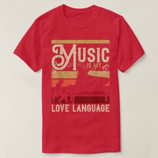Piano Player Music is My Love Language voor Pianis T-shirt (Design voorkant)