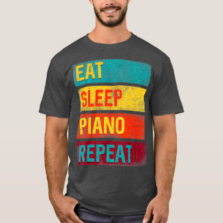 Piano Student Music Gift Eat Sleep Piano Repeat T-shirt