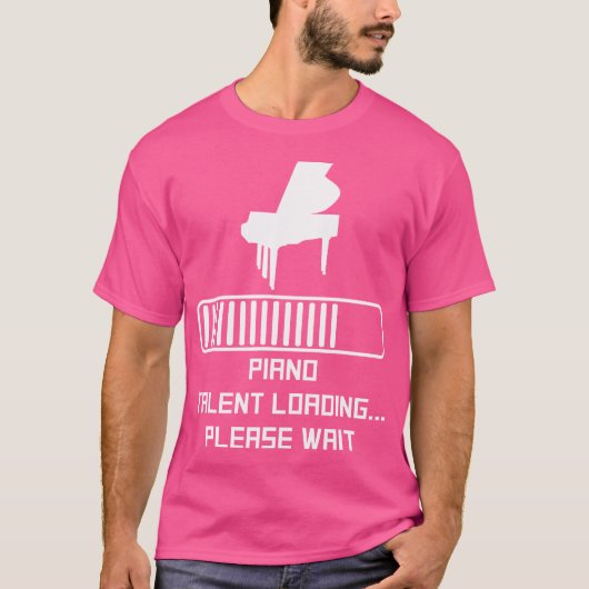 Piano Talent Loading Please Wait Funny Piano T-shirt (Voorkant)