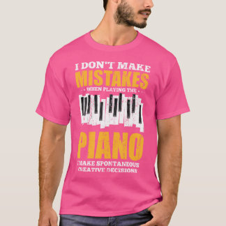 Pianospelers Ik Maak Geen Fouten Bij Het Spelen Va T-shirt