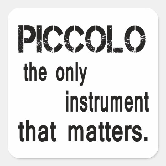 Piccolo is het enige instrument dat ertoe doet. vierkante sticker (Voorkant)