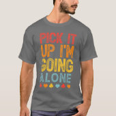 Pick It Up Im Going Alone Euchre Lover Gamers Funn T-shirt (Voorkant)