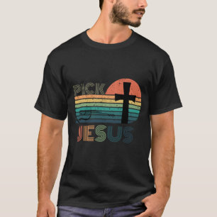 Pick Jesus - Inspiron Religious T-shirt