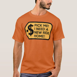 Pick Me I Need a New Ride Home Game Show funny T-shirt