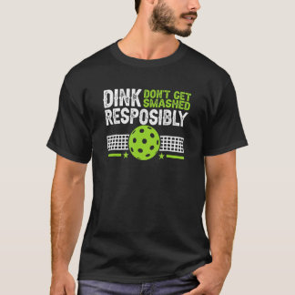 Pickelball Dink op verantwoorde wijze niet verbrij T-shirt