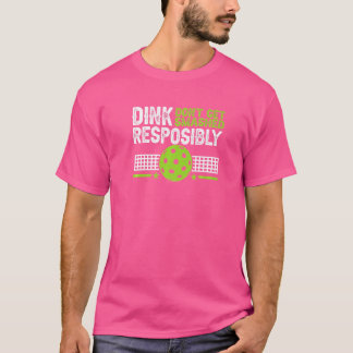 Pickelball Dink op verantwoorde wijze niet verbrij T-shirt