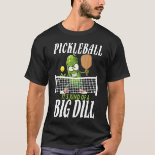 Pickle ,Het is een beetje een grote pop grappige p T-shirt