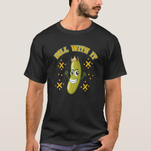 Pickle Humor Grap Augurk Met Het Kroontje Komkomme T-shirt