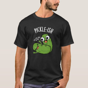 Pickle-ish Ticklish Funny Pickle Puns Dark BG T-shirt