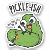 Pickle-ish ticklish Funny Pickle Puns Sticker (Voorkant)