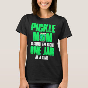 Pickle Mam Raising Em Rechts Een Pot Bij Een Een 1 T-shirt