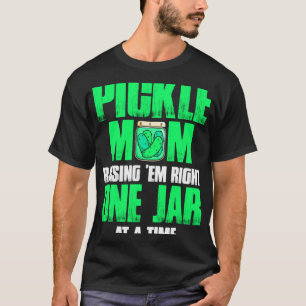 Pickle Mam Raising Em Rechts Een Pot Bij Een Een 1 T-shirt