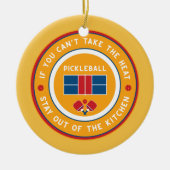 Pickleball: als je de hitte niet kunt nemen.... keramisch ornament (Voorkant)