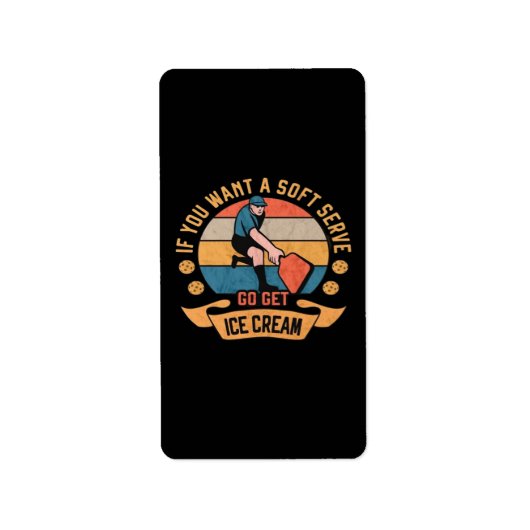 Pickleball Als je wilt Soft Serve krijgen Ice Crea Etiket (Voorkant)