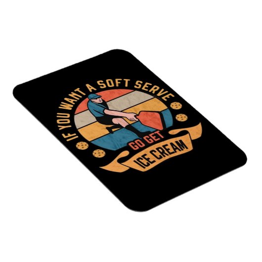 Pickleball Als je wilt Soft Serve krijgen Ice Crea Magneet (Rechterzijde)