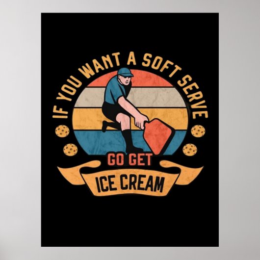 Pickleball Als je wilt Soft Serve krijgen Ice Crea Poster (Voorkant)