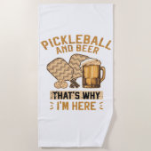 Pickleball and Beer That’s Why I’m Here Funny Pick Strandlaken (Voorkant)