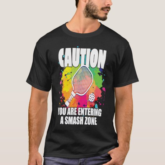 Pickleball Caution You Are Entering a Smash Zone T-shirt (Voorkant)
