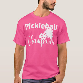 Pickleball Champion For A Pickle Fan Pickleball T-shirt