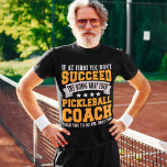 Pickleball Coach Funny Gezegde Pickle Sport T-shirt<br><div class="desc">Pickleball Coach Funny Gezegde Pickle Sport</div>