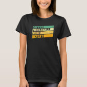 Pickleball  Coffee Pickleball Wine Herhaal P T-shirt (Voorkant)