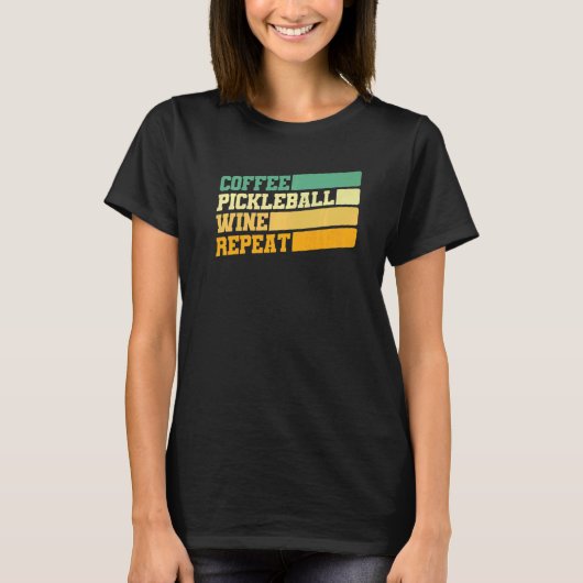 Pickleball  Coffee Pickleball Wine Herhaal P T-shirt (Voorkant)