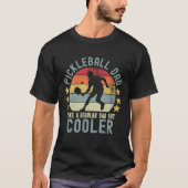 Pickleball Dad Like a Regular Dad But Cooler T-shirt (Voorkant)