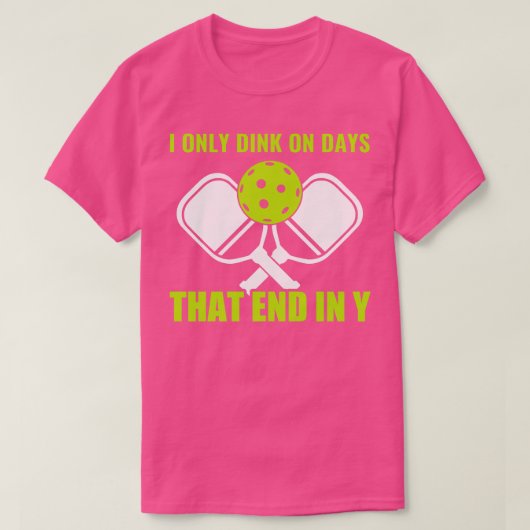 Pickleball Dink op dagen die eindigen in Y Funny P T-shirt (Design voorkant)