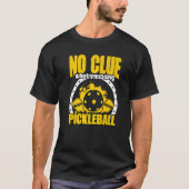 Pickleball Dinking Game Humor For A Pickleball Pla T-shirt (Voorkant)
