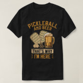 Pickleball en Beer Daarom ben ik hier Pickleball T-shirt (Design voorkant)