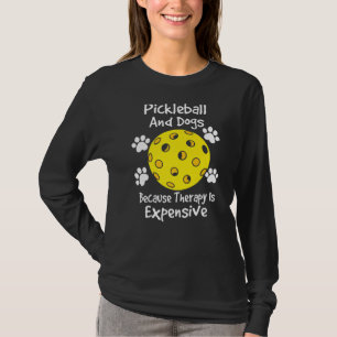 pickleball en honden omdat de therapie duur is D T-shirt