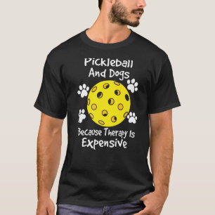 pickleball en honden omdat de therapie duur is D T-shirt