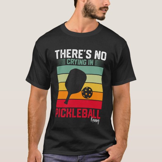 Pickleball-Er is geen Crying in Pickleball-Funny T-shirt (Voorkant)