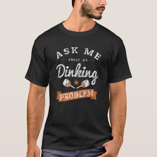 Pickleball Funny Retro Dinking Probleem T-shirt (Voorkant)