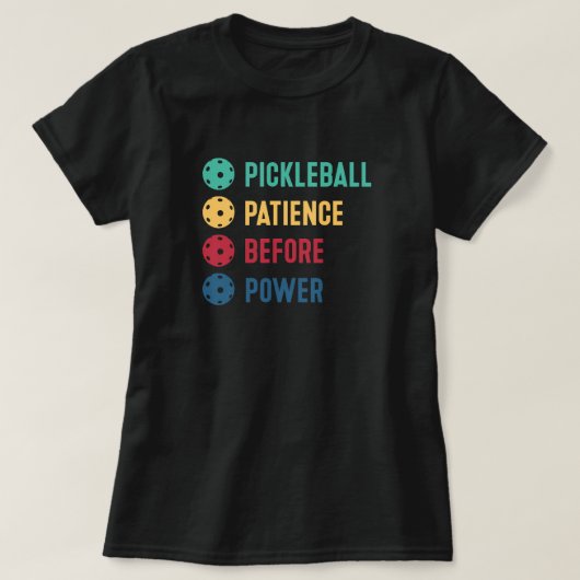 Pickleball: geduld voor de macht t-shirt (Design voorkant)