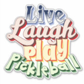 Pickleball Gift Live Laugh Play Pickle Ball Sticker (Voorkant)