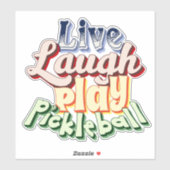 Pickleball Gift Live Laugh Play Pickle Ball Sticker (Vel)