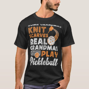 Pickleball Grandma: Grandmas Knit Scarves Real T-shirt