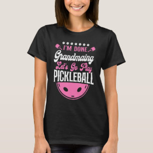 Pickleball Grandma, ik ben klaar, grootmaing Laten T-shirt