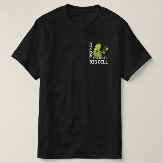 Pickleball Het is een soort Big Dill T-shirt (Design voorkant)