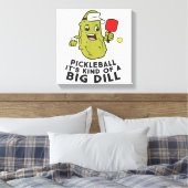 Pickleball Het is een soort van een grote dille au Canvas Afdruk (Insitu (Slaapkamer))