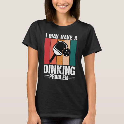 Pickleball I May Have A Dinking Problem Retro Vint T-shirt (Voorkant)